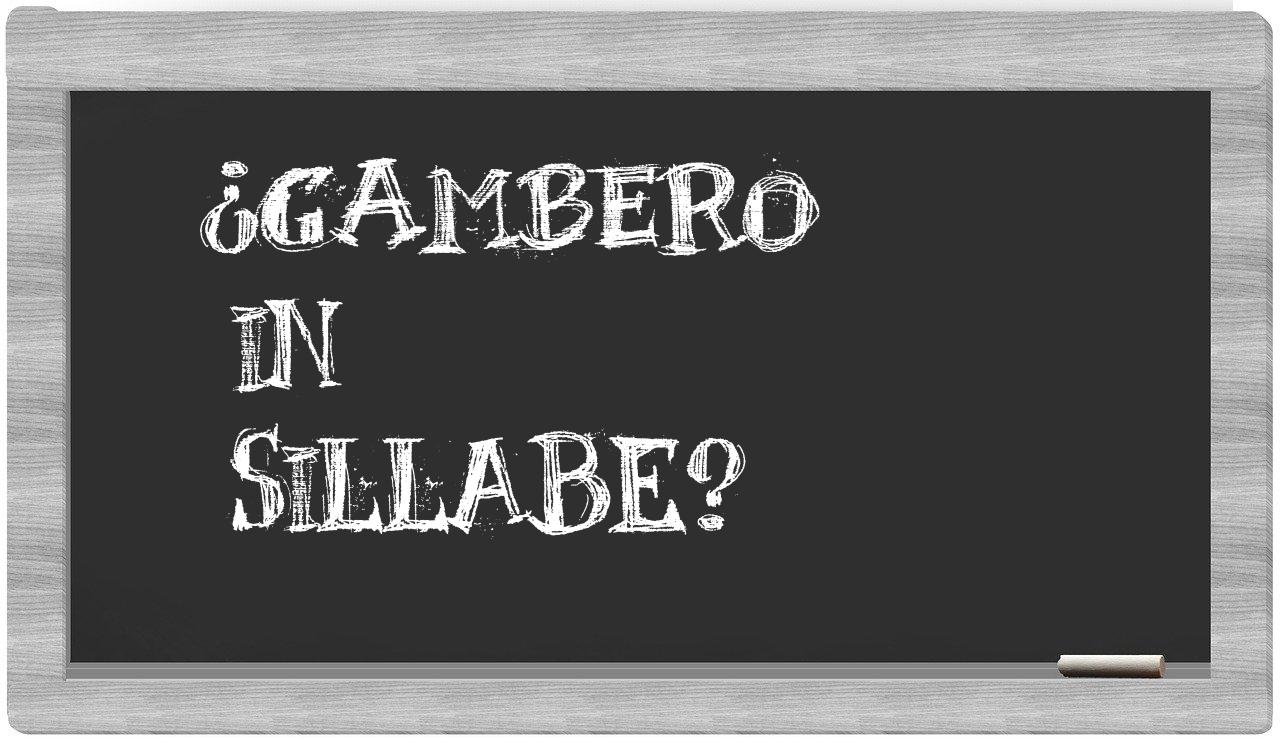 ¿gambero en sílabas?