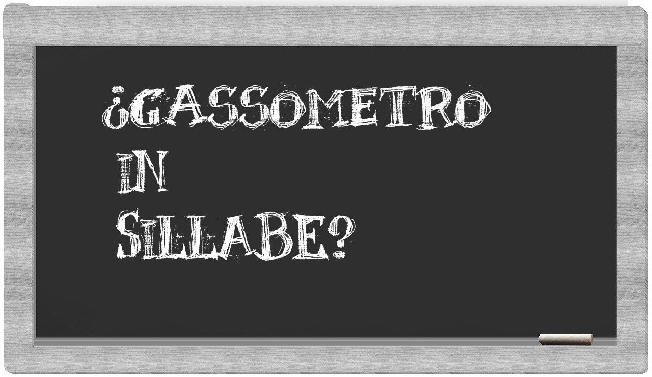 ¿gassometro en sílabas?