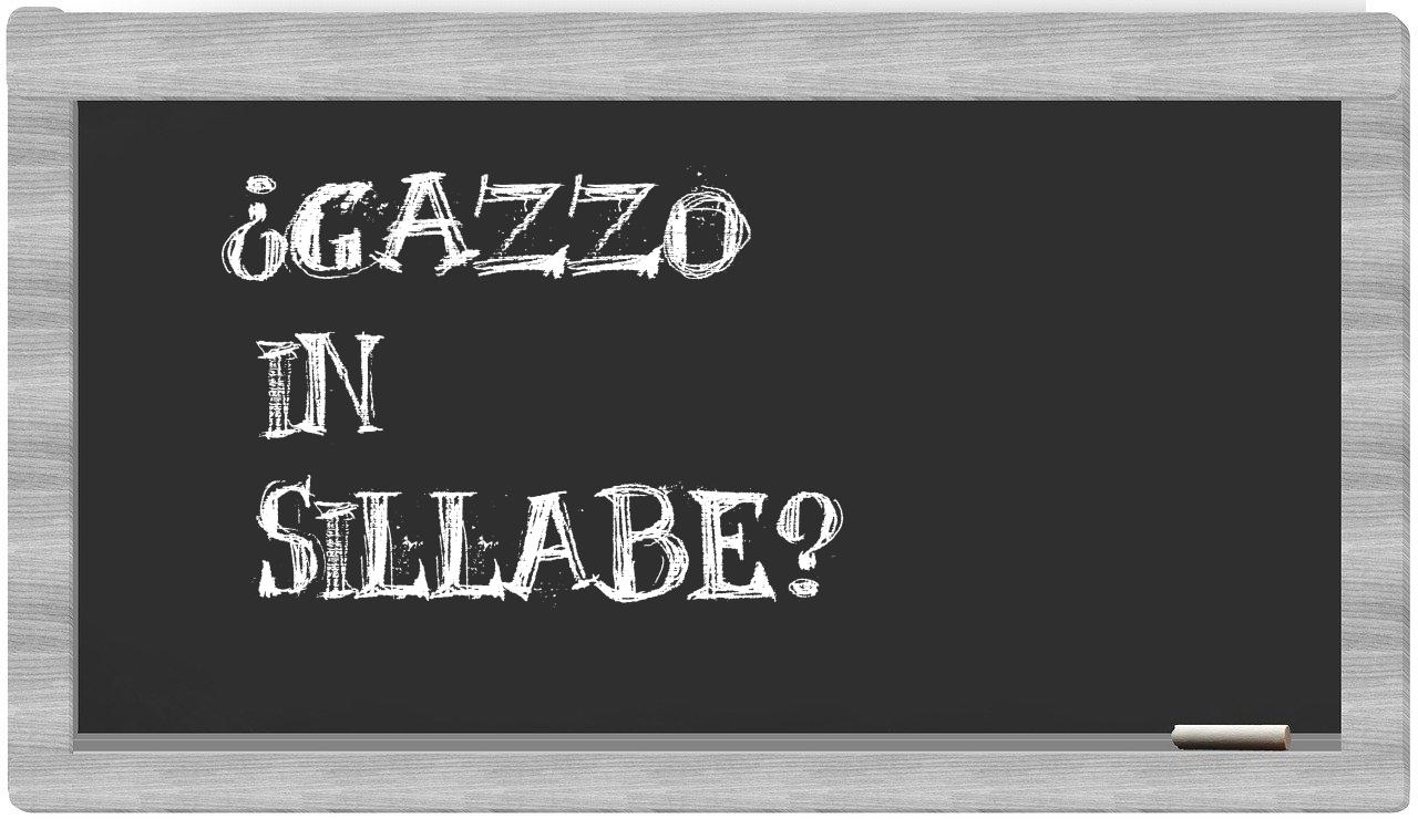 ¿gazzo en sílabas?