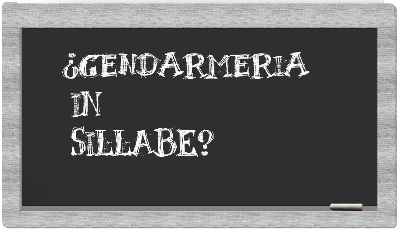 ¿gendarmeria en sílabas?