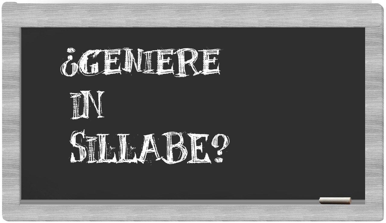 ¿geniere en sílabas?
