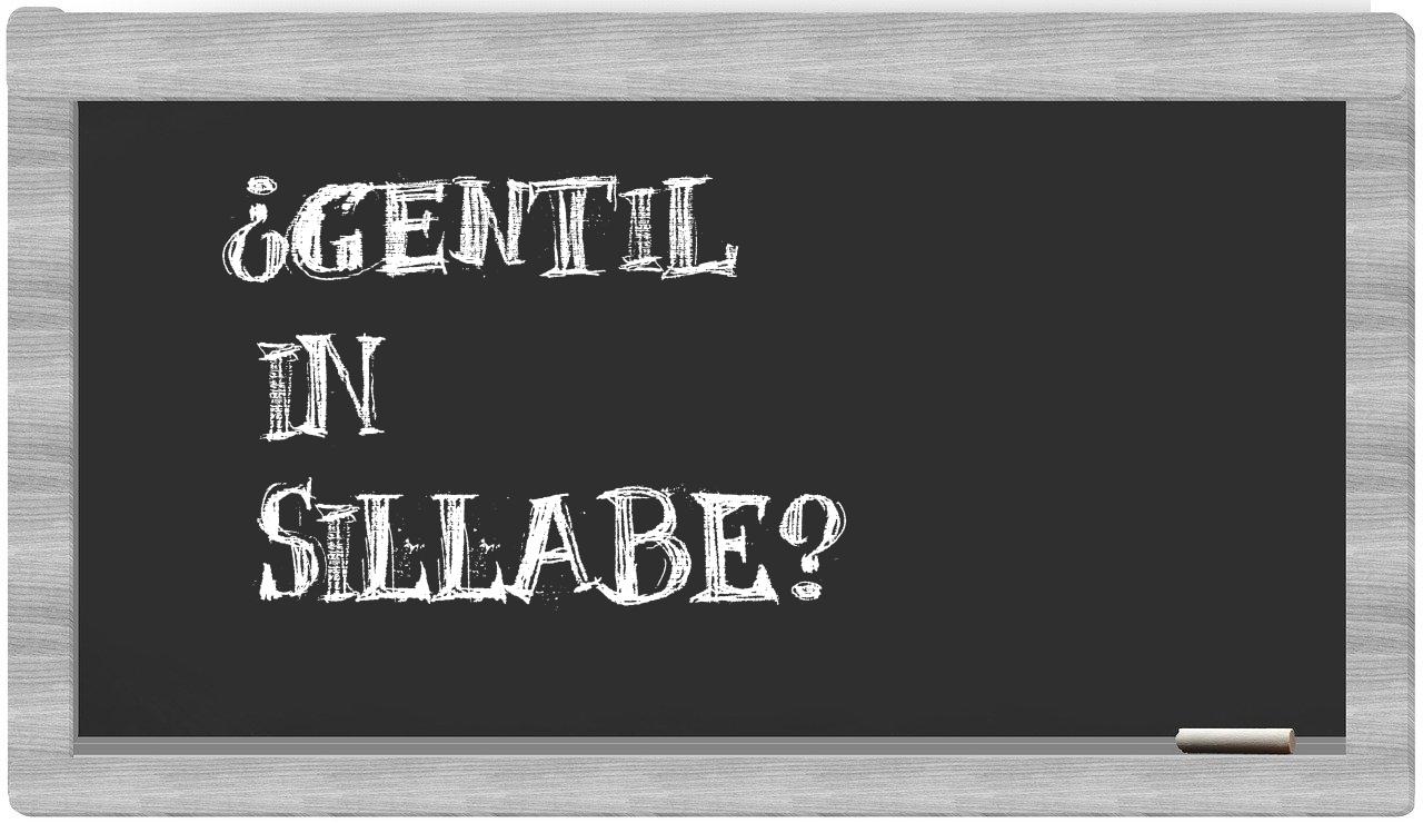 ¿gentil en sílabas?