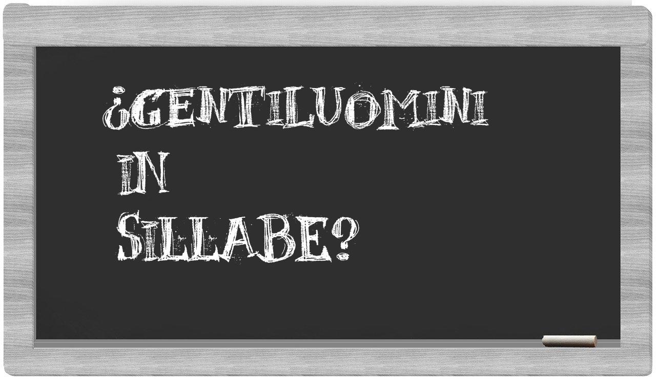 ¿gentiluomini en sílabas?