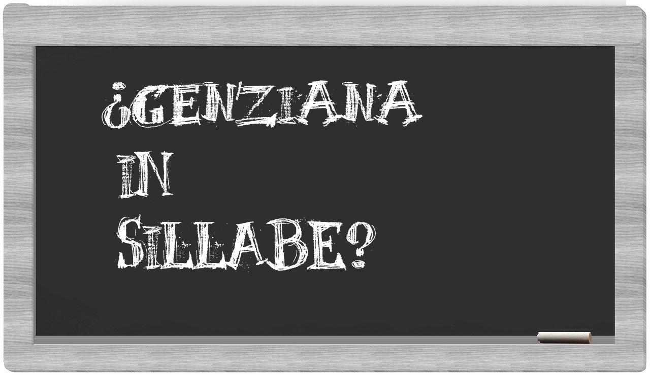 ¿genziana en sílabas?