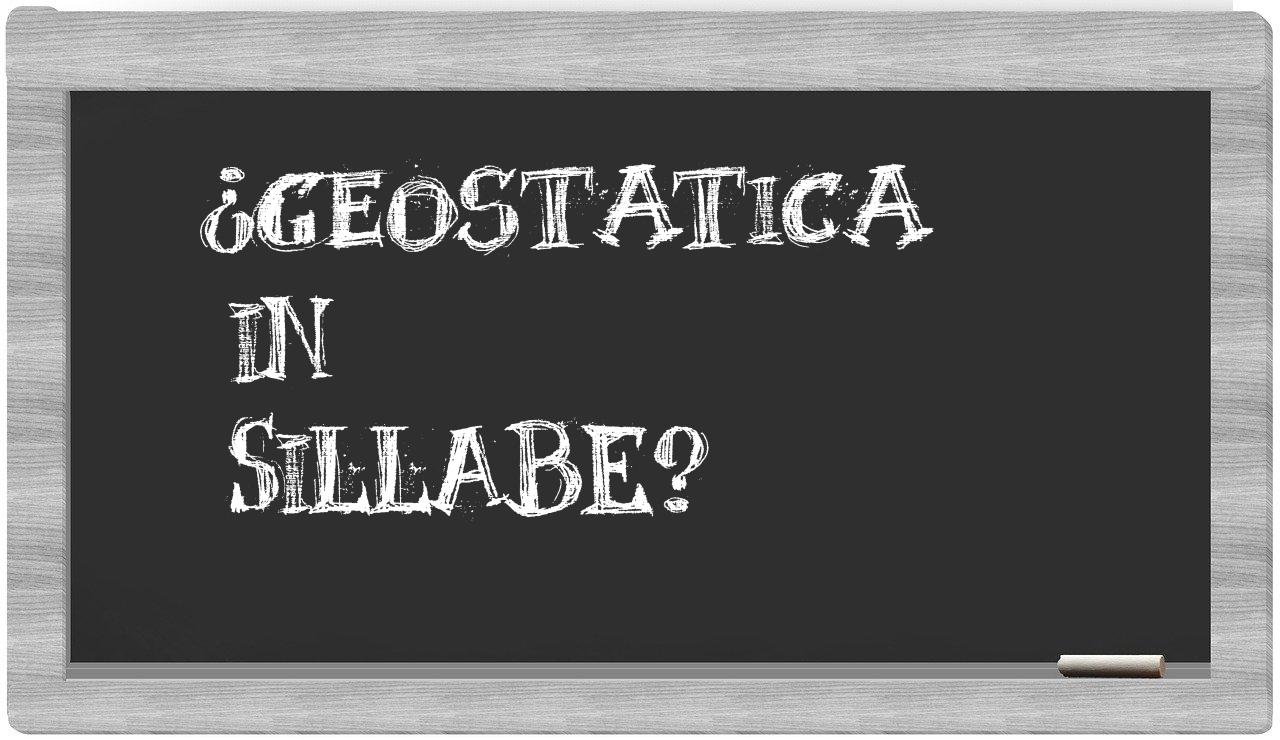 ¿geostatica en sílabas?