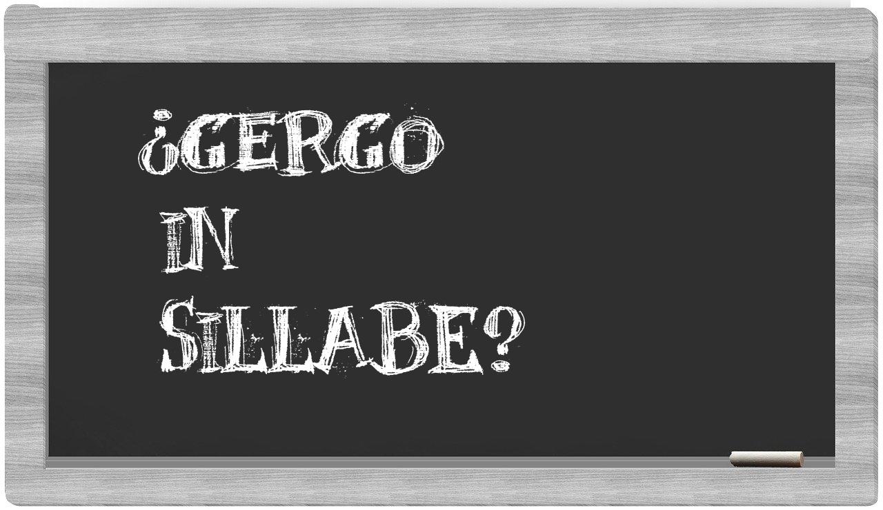 ¿gergo en sílabas?