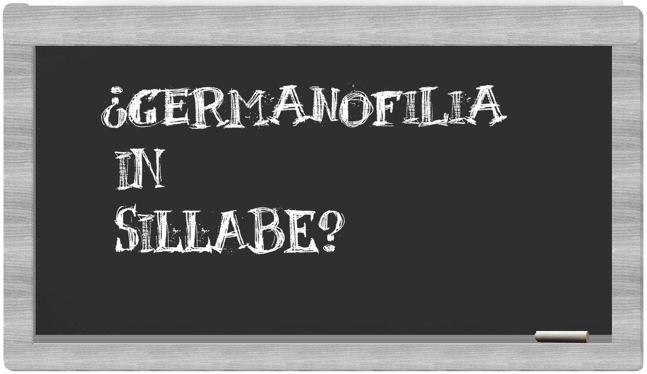 ¿germanofilia en sílabas?