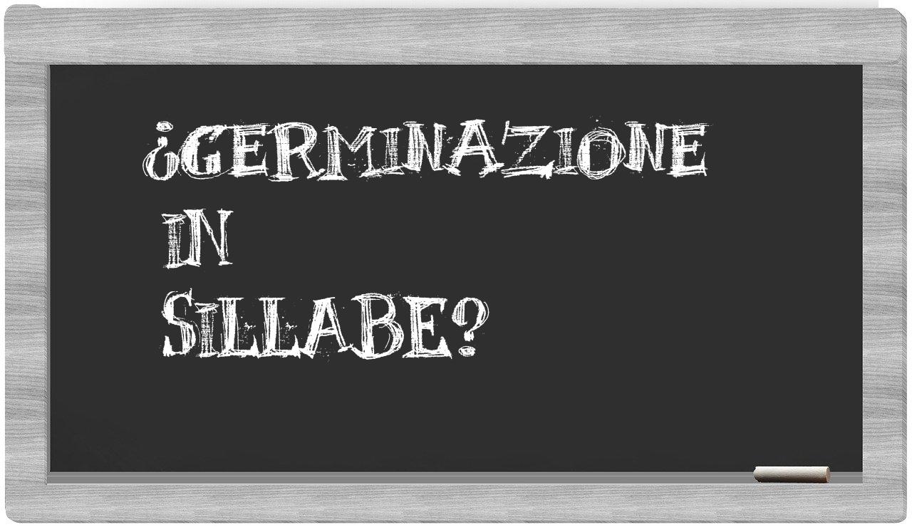 ¿germinazione en sílabas?