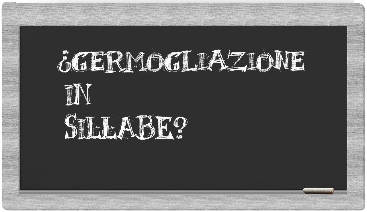 ¿germogliazione en sílabas?