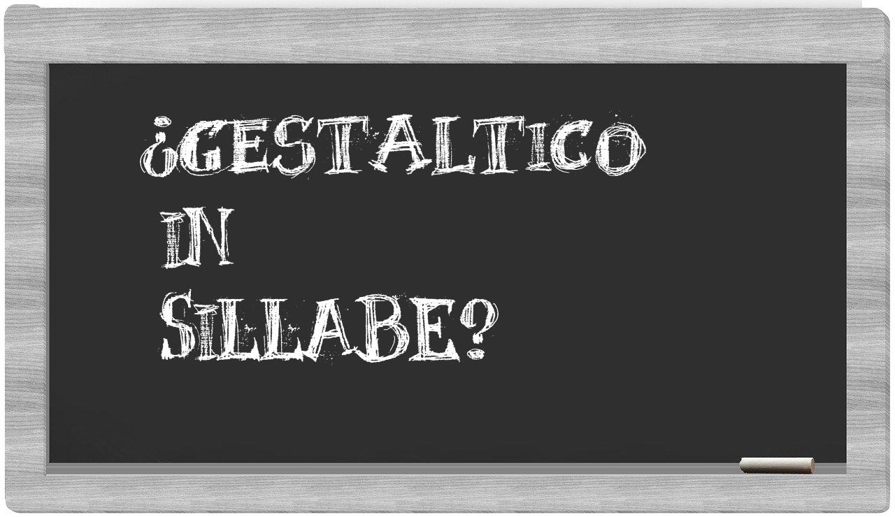¿gestaltico en sílabas?