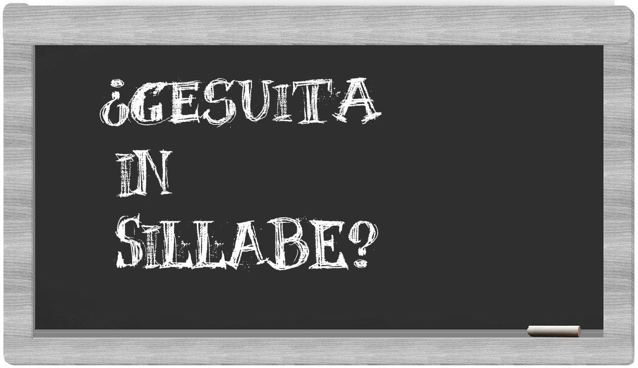 ¿gesuita en sílabas?