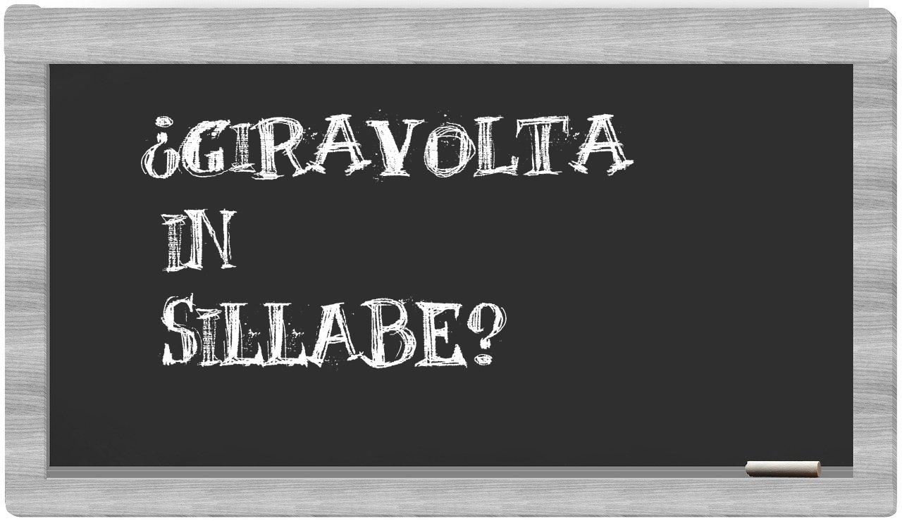 ¿giravolta en sílabas?