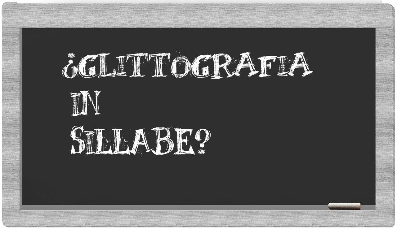 ¿glittografia en sílabas?