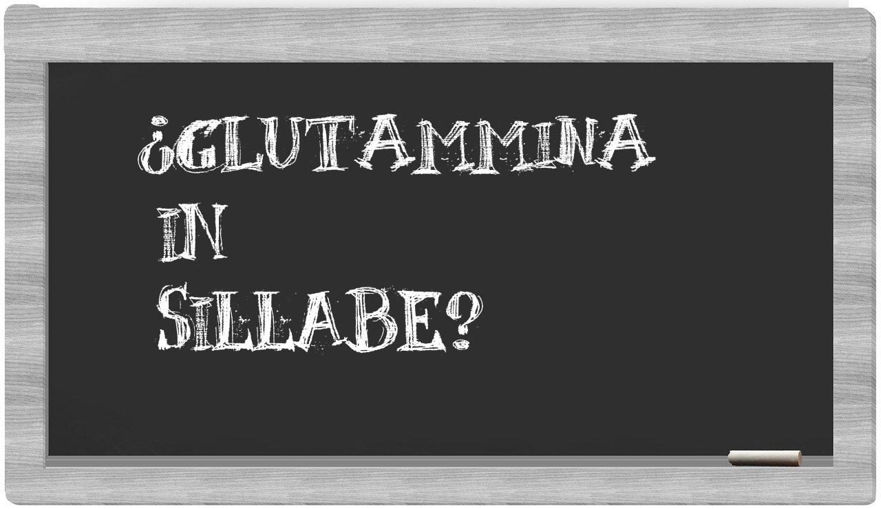 ¿glutammina en sílabas?