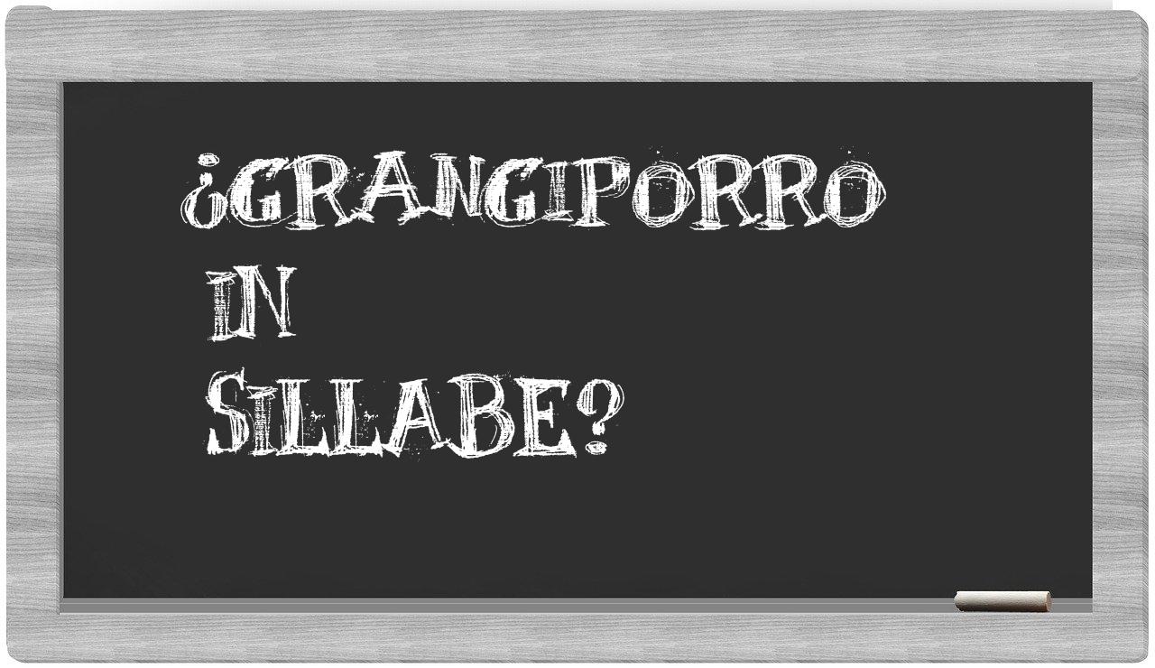 ¿grangiporro en sílabas?