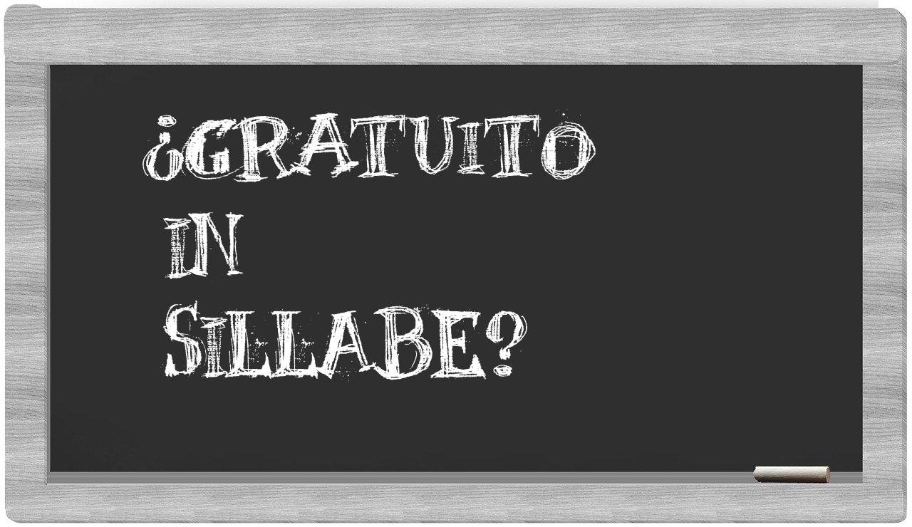 ¿gratuito en sílabas?
