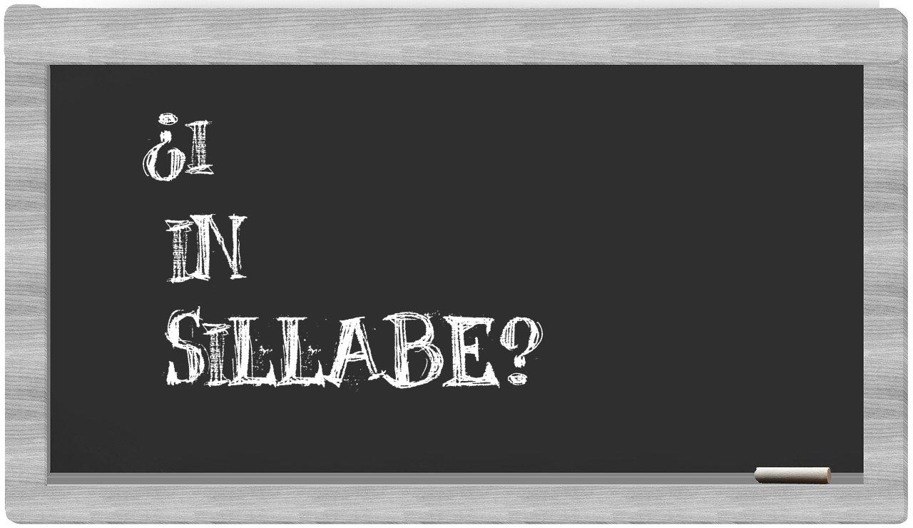 ¿i en sílabas?