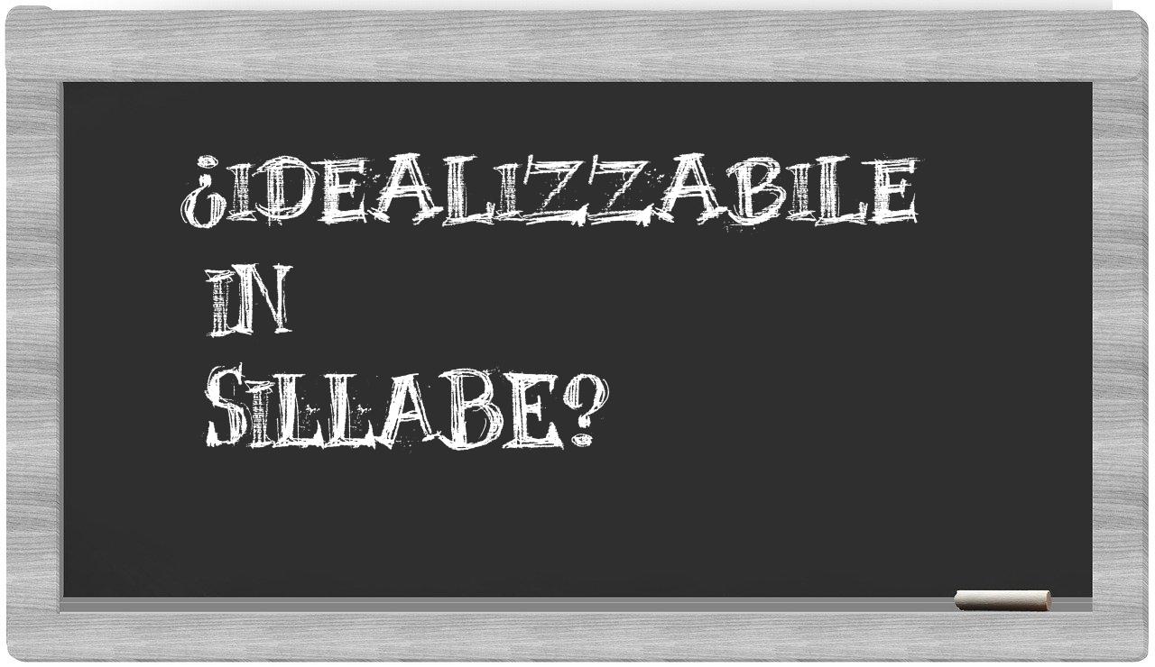 ¿idealizzabile en sílabas?