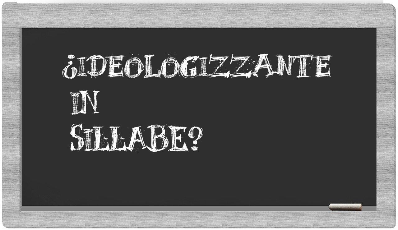 ¿ideologizzante en sílabas?