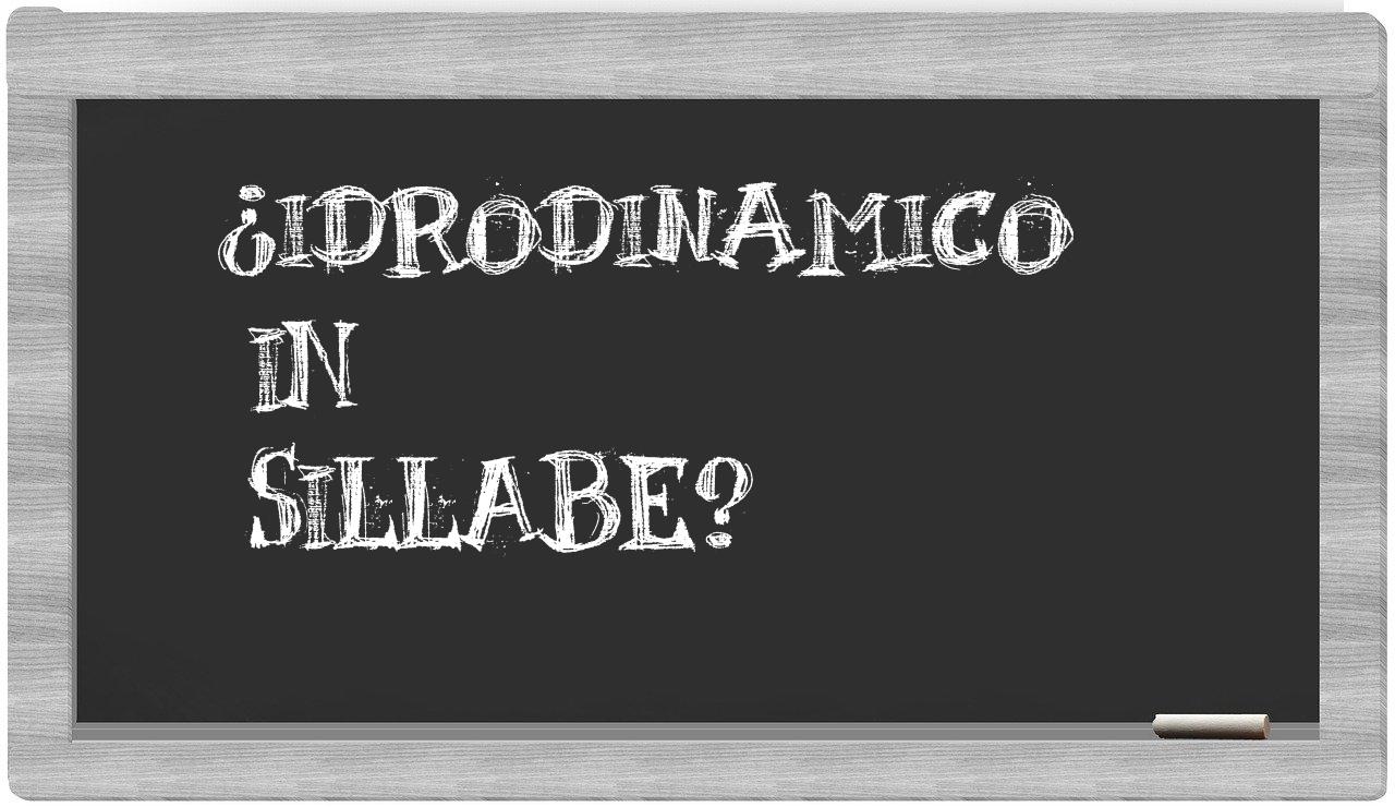 ¿idrodinamico en sílabas?