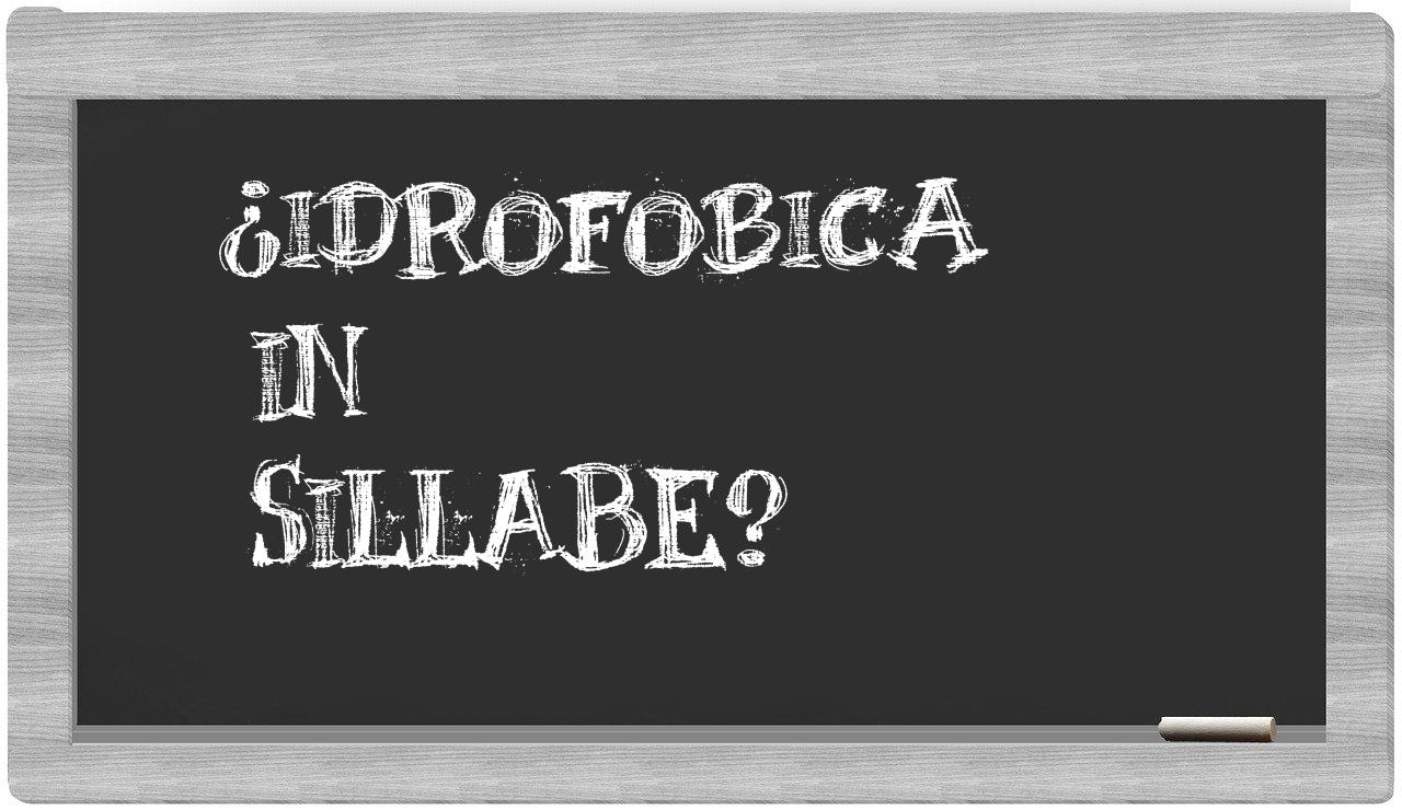¿idrofobica en sílabas?