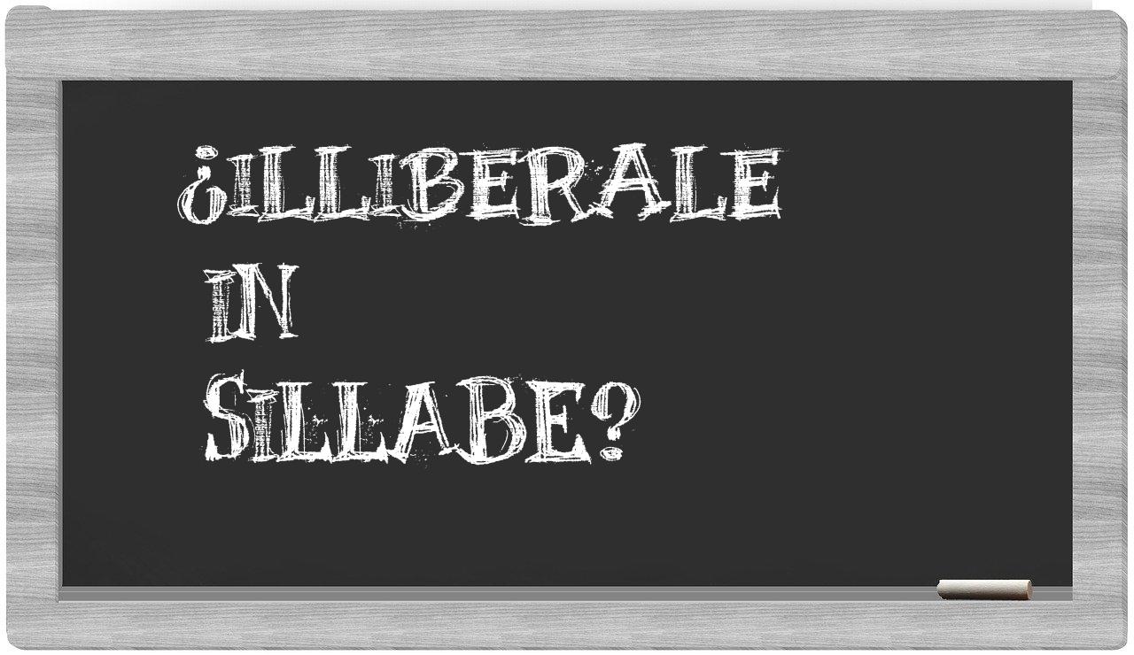 ¿illiberale en sílabas?