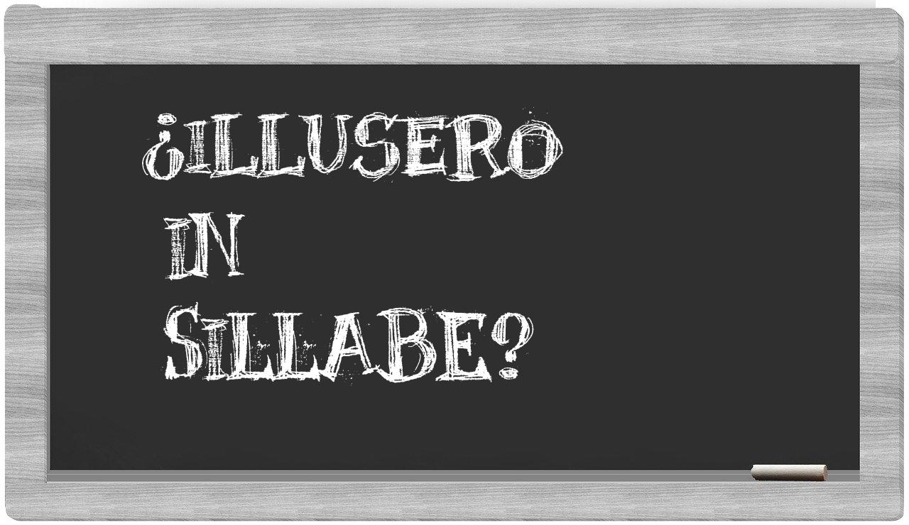 ¿illusero en sílabas?