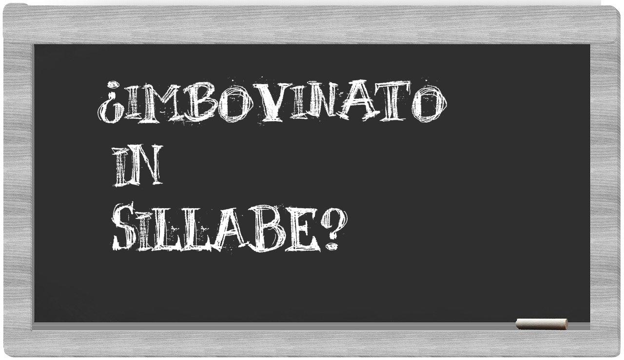 ¿imbovinato en sílabas?