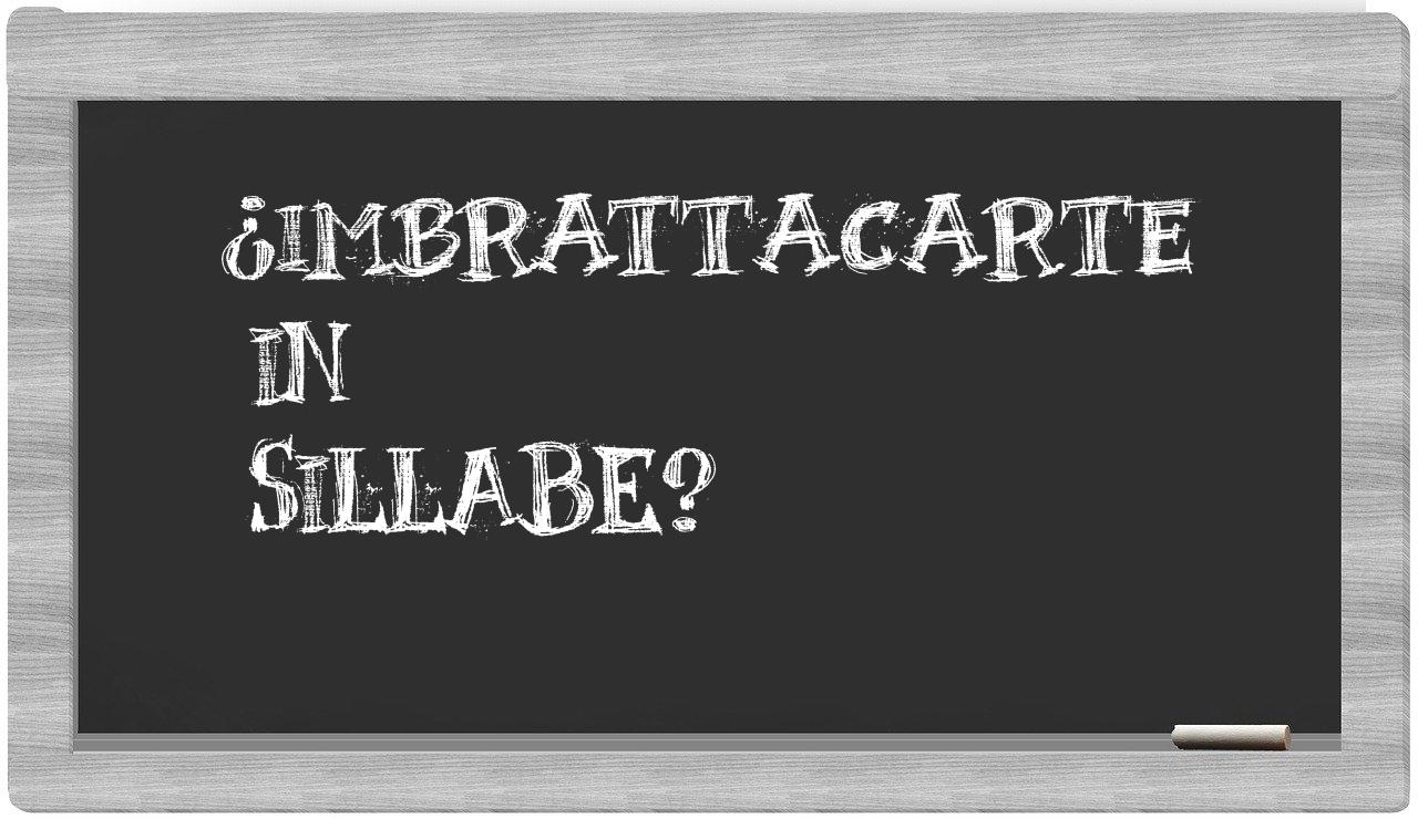¿imbrattacarte en sílabas?