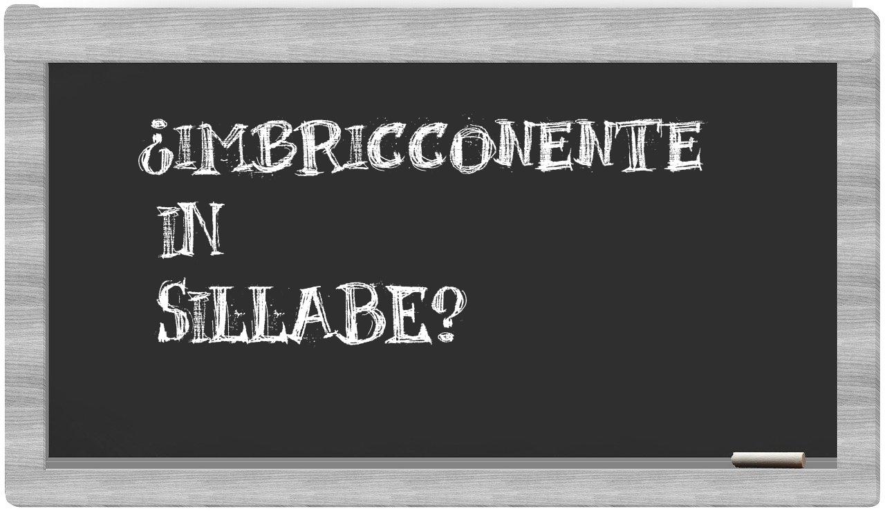 ¿imbricconente en sílabas?