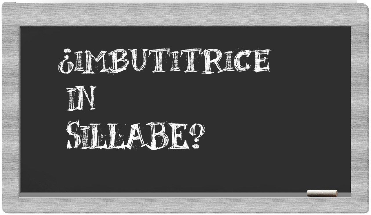 ¿imbutitrice en sílabas?