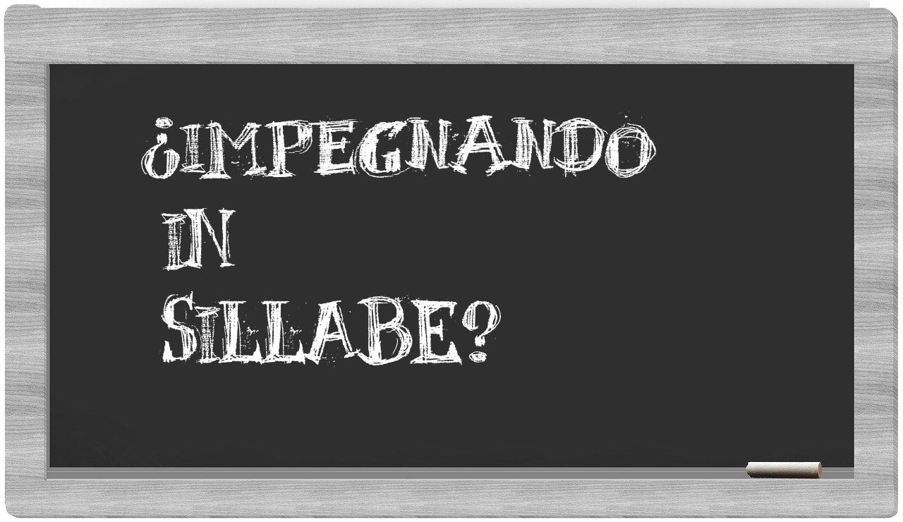 ¿impegnando en sílabas?