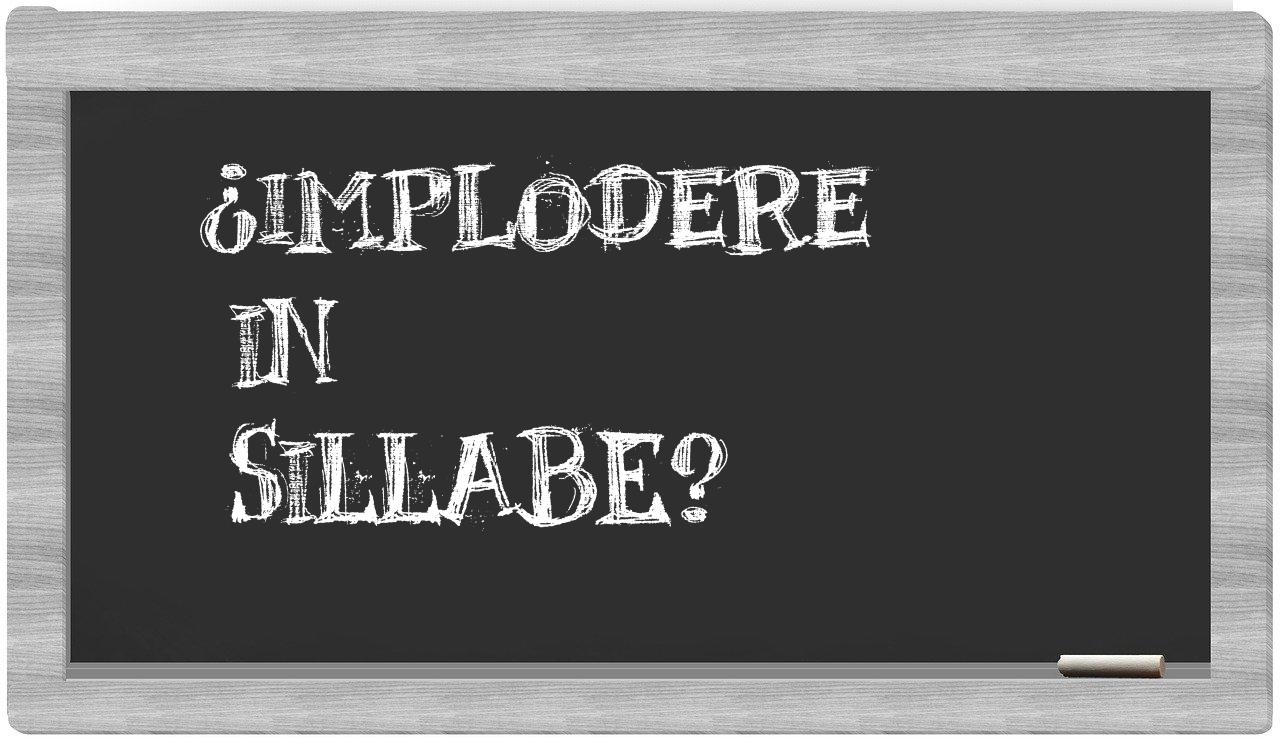 ¿implodere en sílabas?