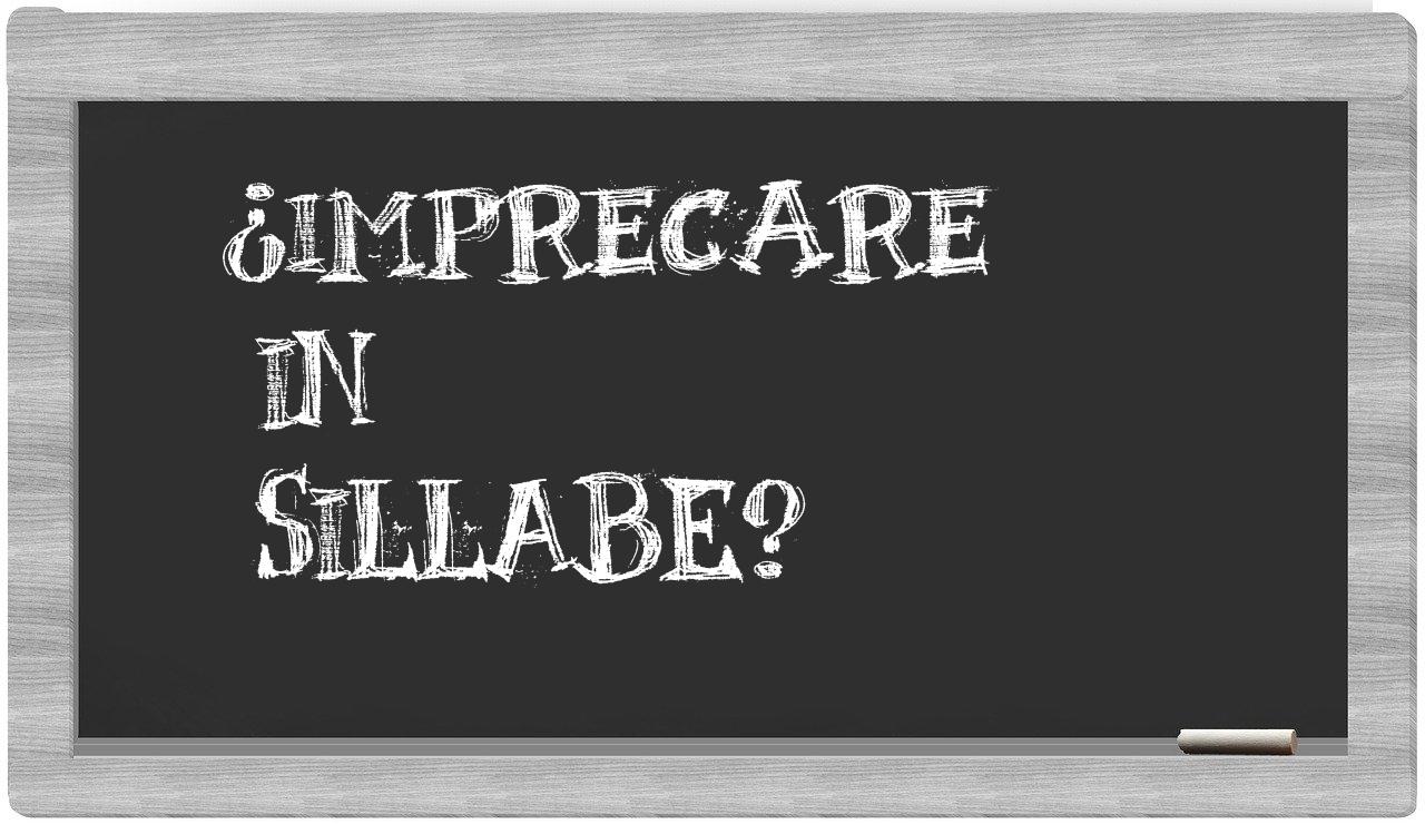 ¿imprecare en sílabas?