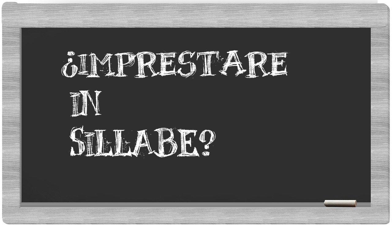 ¿imprestare en sílabas?