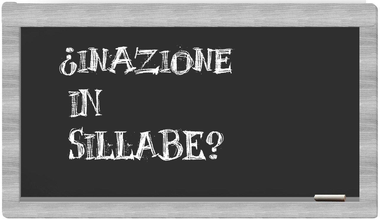 ¿inazione en sílabas?