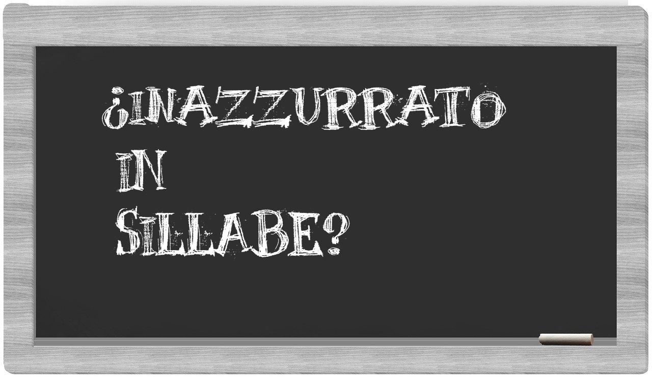 ¿inazzurrato en sílabas?