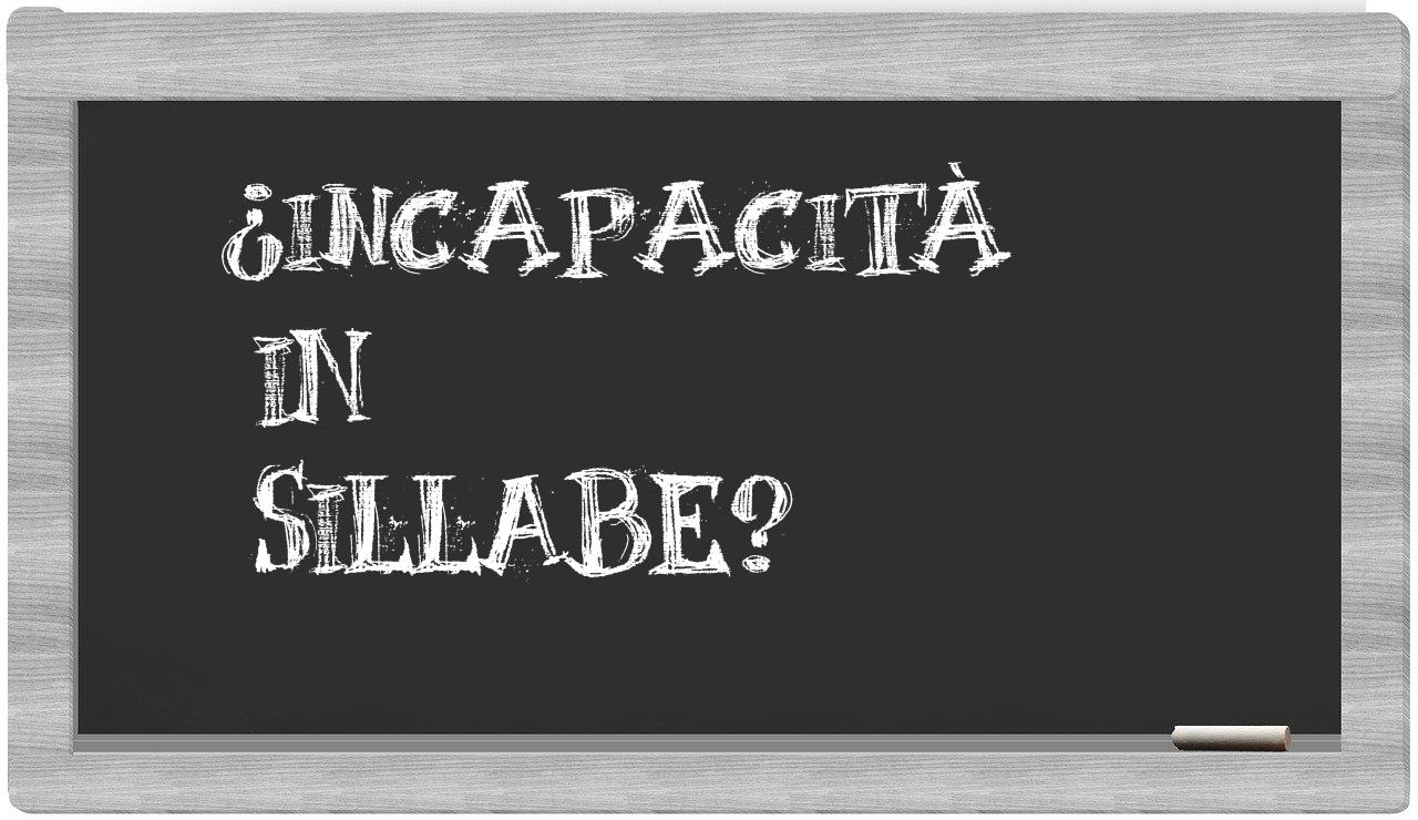 ¿incapacità en sílabas?