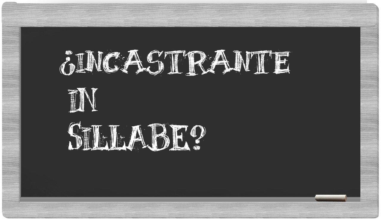 ¿incastrante en sílabas?