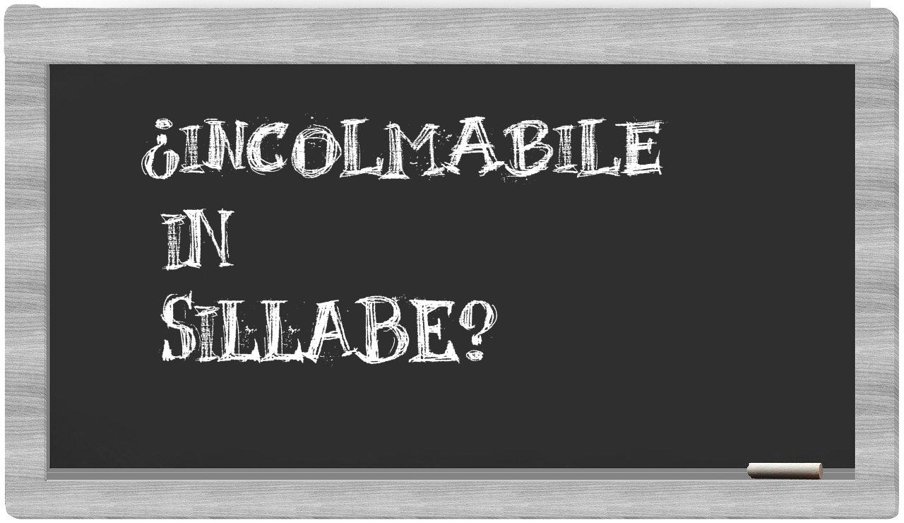 ¿incolmabile en sílabas?