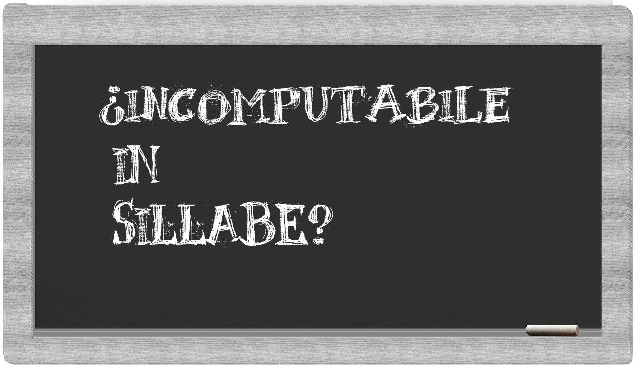¿incomputabile en sílabas?