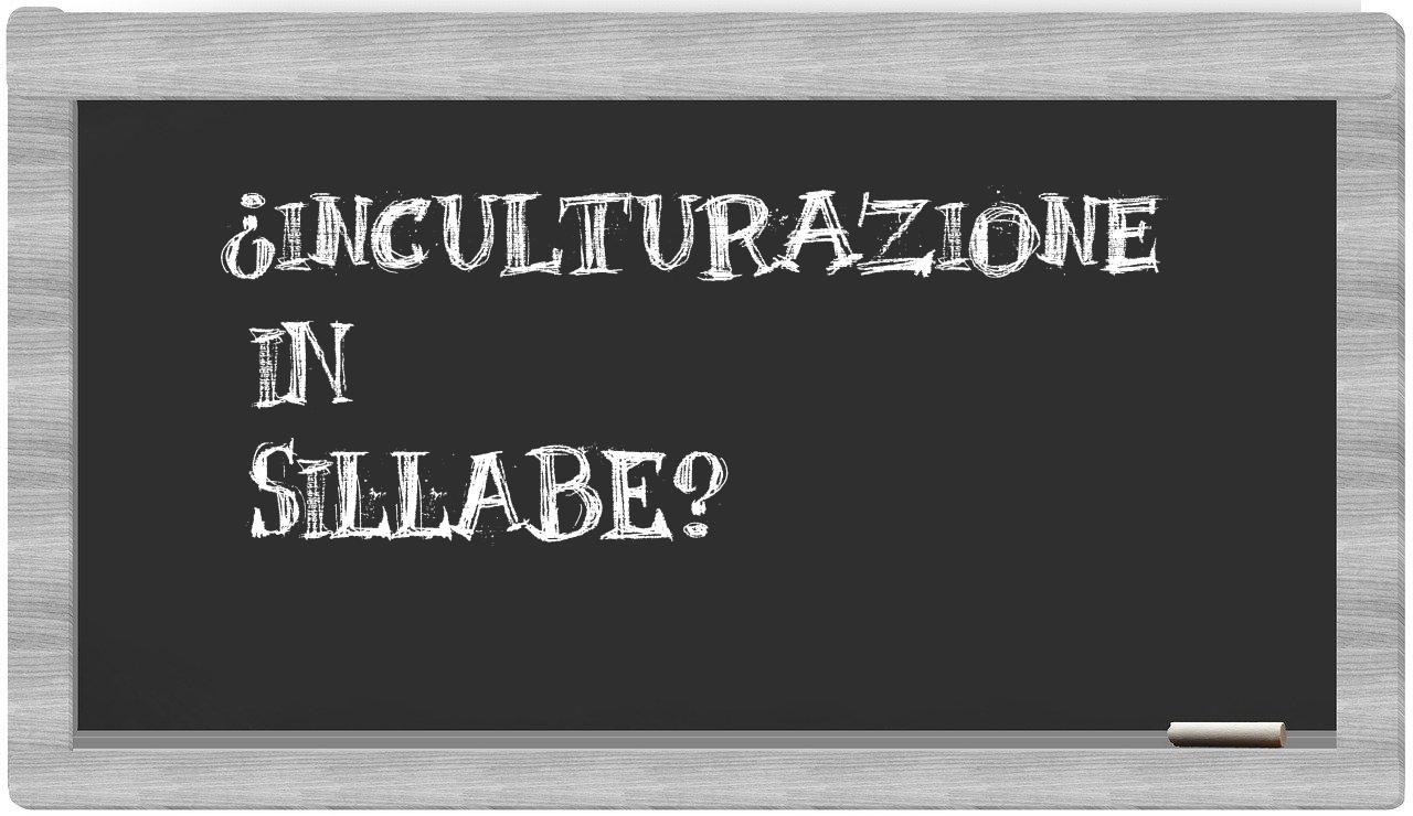 ¿inculturazione en sílabas?