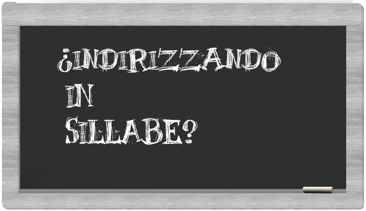 ¿indirizzando en sílabas?
