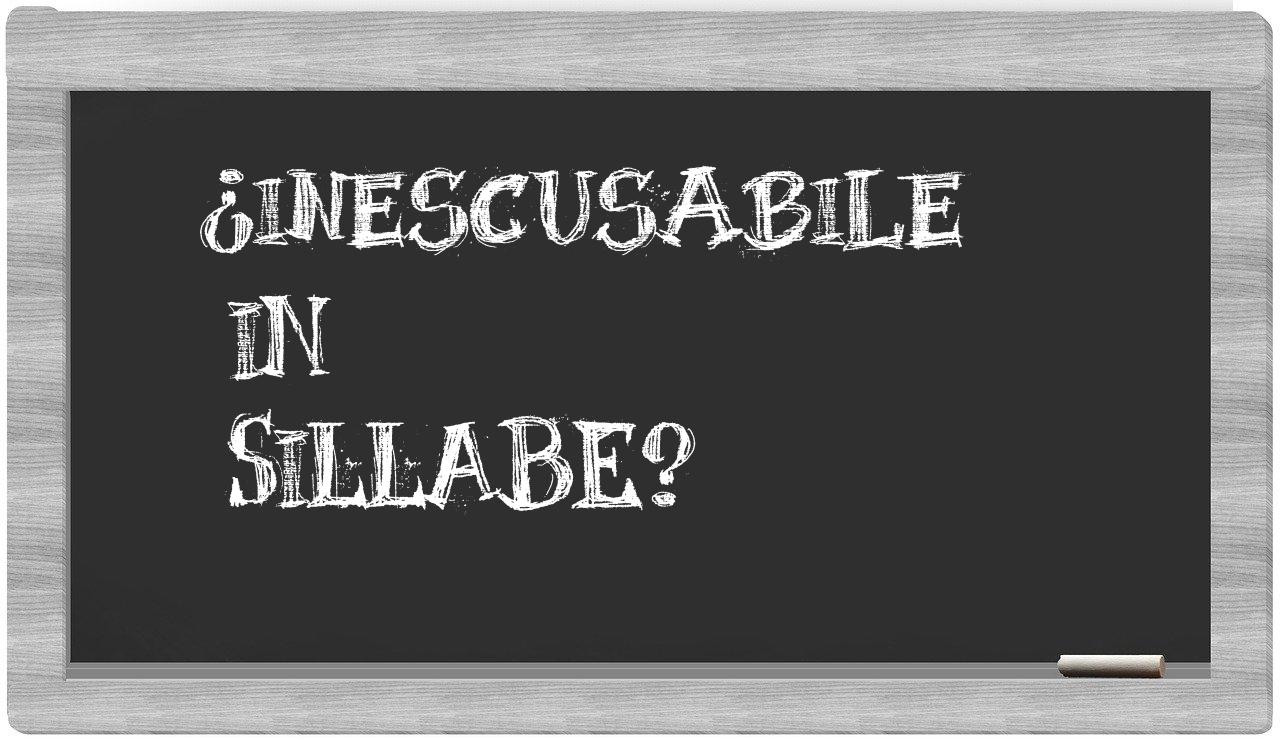 ¿inescusabile en sílabas?