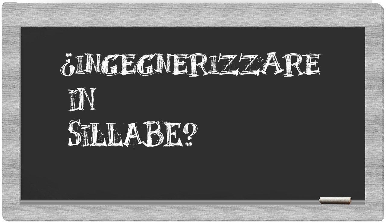 ingegnerizzare in syllables