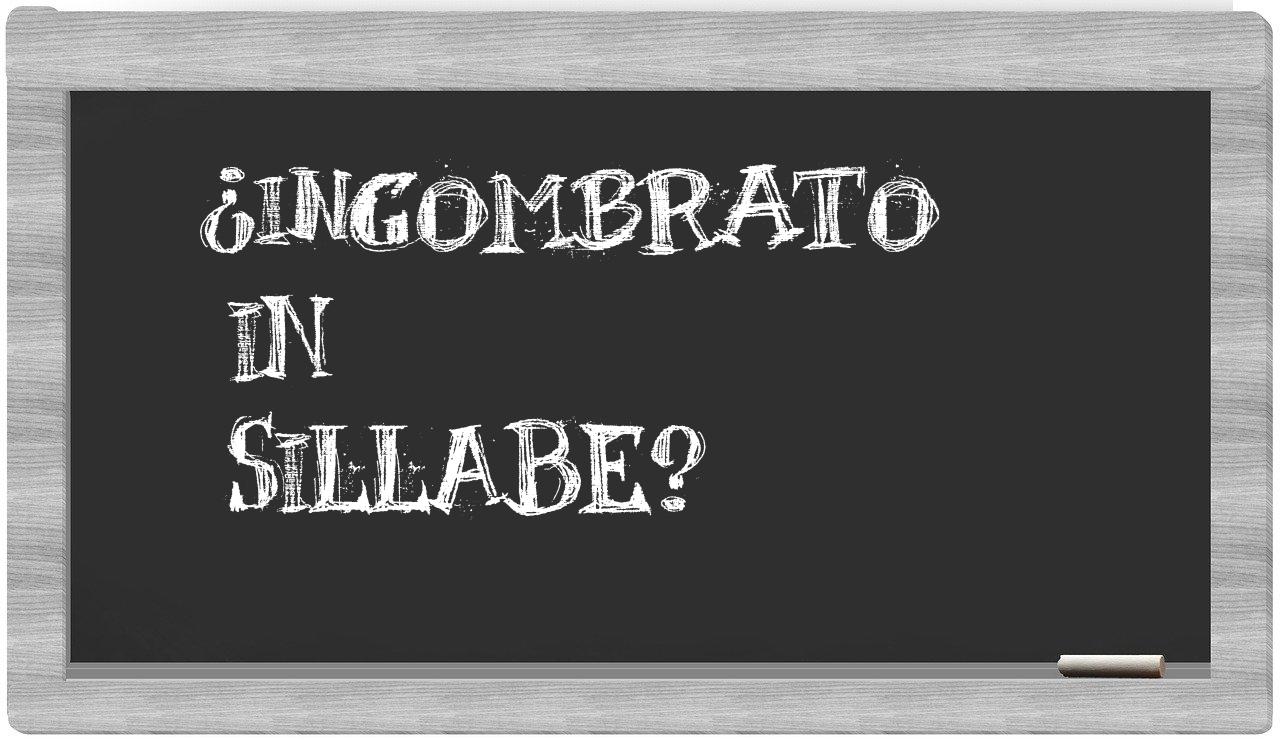 ingombrato in syllables