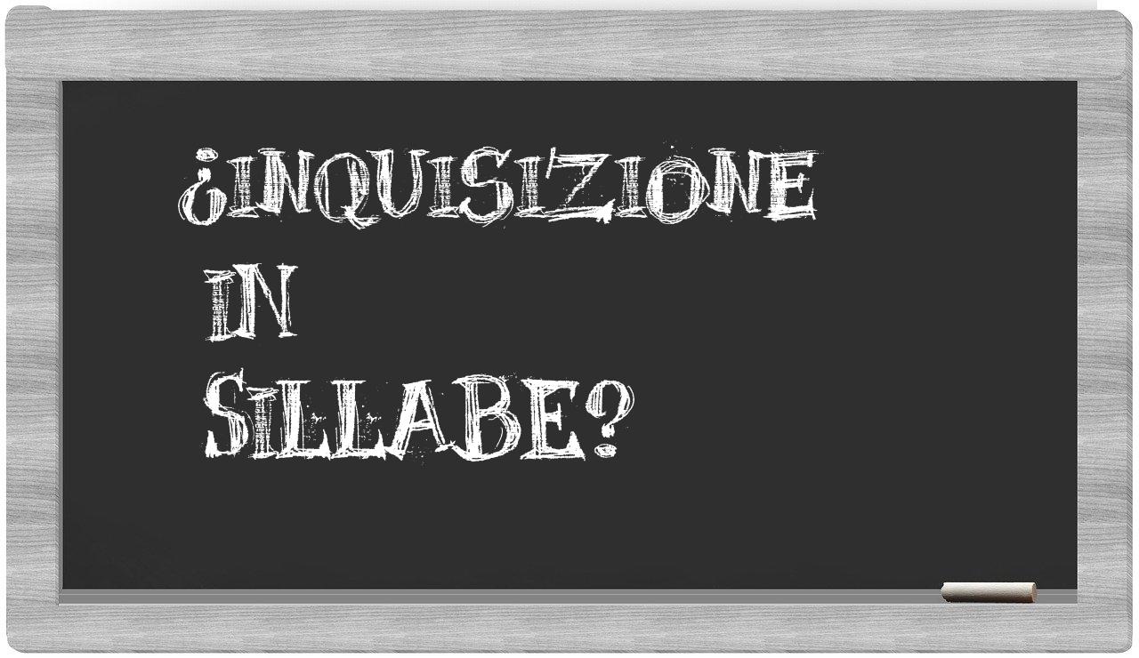 ¿inquisizione en sílabas?
