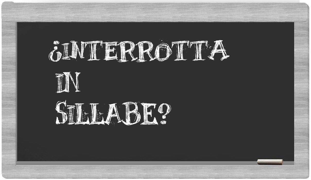interrotta in syllables