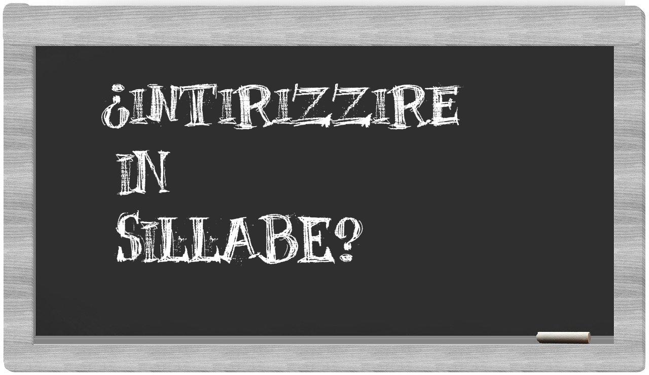 intirizzire in syllables