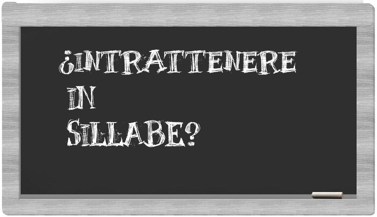 intrattenere in syllables
